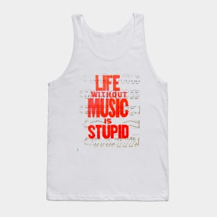 Life without Music is stupid Tank Top